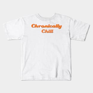 Chronically Ch(ill) Orange Kids T-Shirt